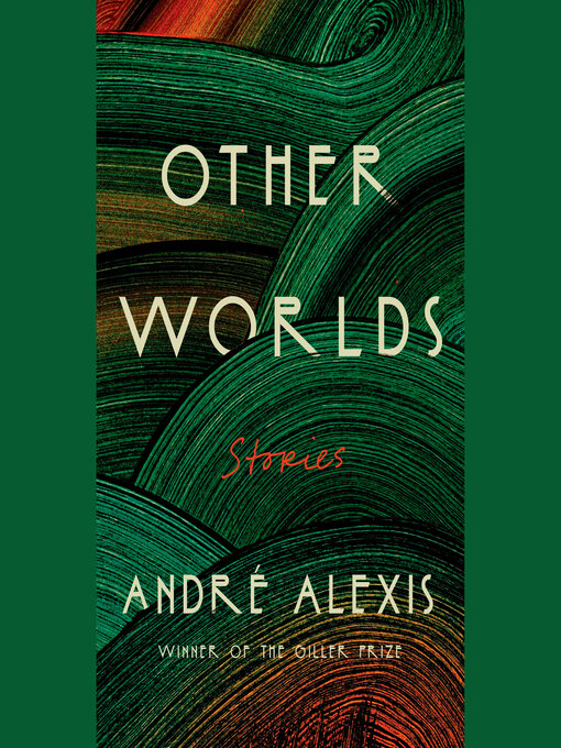 Title details for Other Worlds by Andre Alexis - Wait list